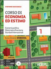 Corso di economia ed estimo. Economia politica matematica finanziaria standard internazionali. Per le Scuole superiori. Con CD-ROM vol.1.pdf