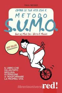 Cambia la tua vita con il metodo S.U.M.O. Shut up, move on-Zitto e muoviti.pdf