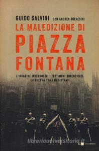 La maledizione di Piazza Fontana. Lindagine interrotta. I testimoni dimenticati. La guerra tra i magistrati.pdf