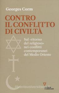Contro il conflitto di civiltà. Sul «ritorno del religioso» nei conflitti contemporanei del Medio Oriente.pdf