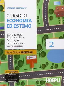 Corso di economia ed estimo. Estimo generale. Estimo immobiliare. Estimo legale. Estimo ambientale. Estimo catastale. Con Prontuario. Per le Scuole superiori vol.2.pdf