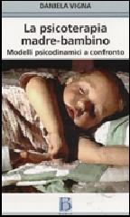 La psicoterapia madre-bambino. Modelli psicodinamici a confronto.pdf