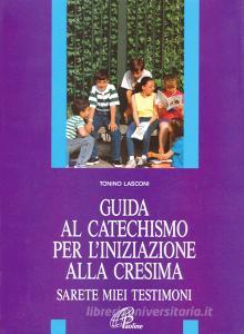 Guida al catechismo per liniziazione alla cresima. Sarete miei testimoni.pdf