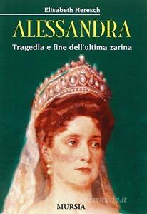 Alessandra. Tragedia e fine dellultima zarina.pdf