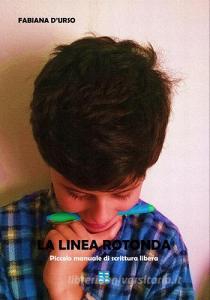 La linea rotonda. Piccolo manuale di scrittura libera.pdf