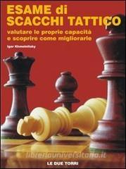 Esame di scacchi tattico. Valutare le proprie capacità e scoprire come migliorarle.pdf