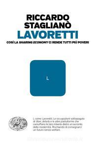 Lavoretti. Così la «sharing economy» ci rende tutti più poveri.pdf