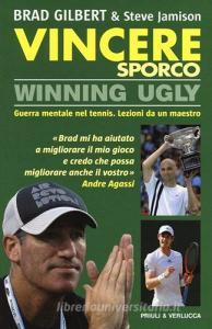 Vincere sporco. Winning ugly. Guerra mentale nel tennis. Lezioni da un maestro.pdf