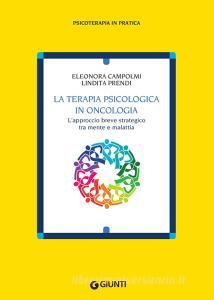 La terapia psicologica in oncologia. Lapproccio breve strategico tra mente e malattia.pdf