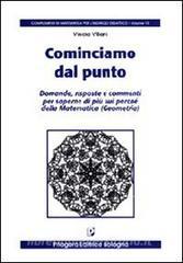 Cominciamo dal punto. Domande, risposte e commenti per saperne di più sui perché della matematica.pdf
