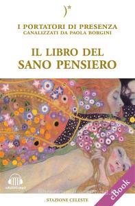 Ebook Il libro del sano pensiero di Paola Borgini edito da Edizioni Stazione Celeste