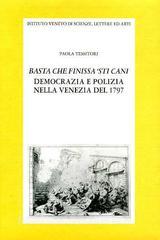 Basta che finissa sti cani. Democrazia e polizia nella Venezia del 1797.pdf