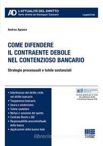 Come difendere il contraente debole nel contenzioso bancario. Strategie processuali e tutele sostanziali.pdf