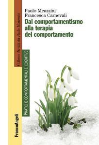 Ebook Dal comportamentismo alla terapia del comportamento di Paolo Meazzini, Francesca Carnevali edito da Franco Angeli Edizioni