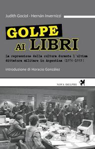 Golpe ai libri. La repressione della cultura durante lultima ditattura militare in Argentina (1976-1983).pdf