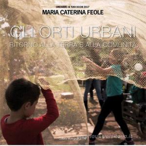 Gli orti urbani. Ritorno alla terra e alla comunità.pdf