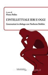 L intellettuale ieri e oggi. Generazioni in dialogo con Norberto Bobbio.pdf