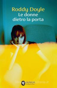 Ebook Le donne dietro la porta di Roddy Doyle edito da Guanda
