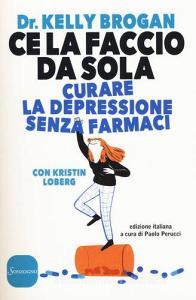 Ce la faccio da sola. Curare la depressione senza farmaci.pdf