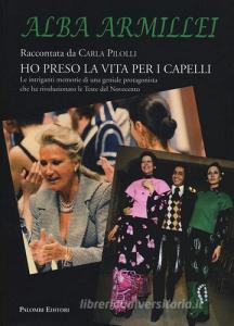 Alba Armillei. Ho preso la vita per i capelli.pdf