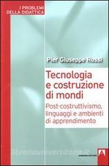 Tecnologia e costruzione di mondi. Post-costruttivismo, linguaggi e ambienti di apprendimento.pdf