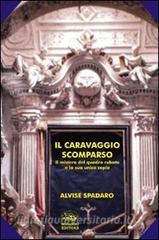 Il Caravaggio scomparso. Il mistero del quadro rubato e la sua unica copia.pdf