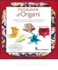 Introduzione allorigami. Strumenti, tecniche e materiali: tutto ciò di cui avete bisogno per iniziare subito a piegare. Ediz. illustrata.pdf