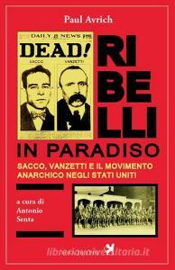Ribelli in paradiso. Sacco, Vanzetti e il movimento anarchico negli Stati Uniti.pdf