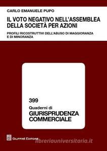 Il voto negativo nellassemblea della società per azioni. Profili ricostruttivi dellabuso di maggioranza e di minoranza.pdf