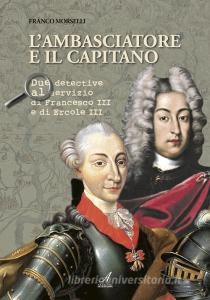 L ambasciatore e il capitano. Due detective al servizio di Francesco III e Ercole III.pdf