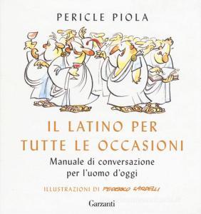 Il latino per tutte le occasioni. Manuale di conversazione per luomo doggi.pdf