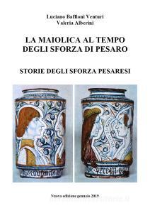 La maiolica al tempo degli Sforza di Pesaro.pdf