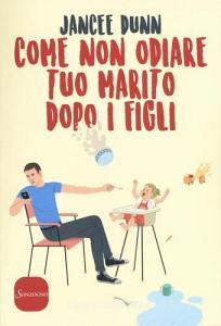 Come non odiare tuo marito dopo i figli.pdf