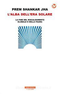 L alba dellera solare. La fine del riscaldamento globale e della paura.pdf