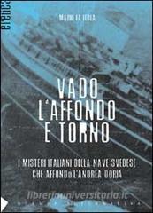 Vado, laffondo e torno. I misteri italiani della nave svedese che affondò lAndrea Doria.pdf