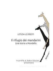 Ebook Il rifugio dei mandarini di Letizia Lo Presti edito da Robin Edizioni