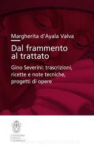 Dal frammento al trattato. Gino Severini: trascrizioni, ricette e note tecniche, progetti di opere.pdf