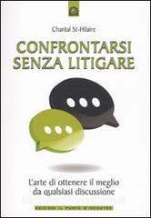 Confrontarsi senza litigare. Larte di ottenere il meglio da qualsiasi discussione.pdf