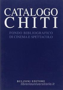 Catalogo Chiti. Fondo bibliografico di cinema e spettacolo.pdf
