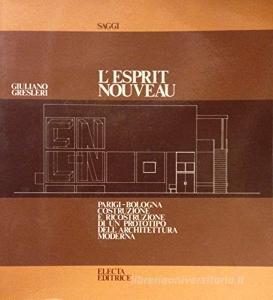 L esprit nouveau. Parigi-Bologna. Costruzione e ricostruzione di un prototipo dellarchitettura moderna.pdf