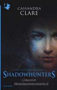 L angelo. Shadowhunters. The infernal devices vol.1.pdf