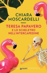 Ebook Teresa Papavero e lo scheletro nell'intercapedine di Moscardelli Chiara edito da Giunti