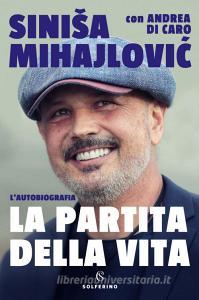 Ebook La partita della vita di Sinisa Mihajlovic edito da Solferino