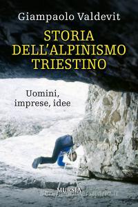 Storia dellalpinismo triestino. Uomini, imprese, idee.pdf