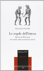 Le regole dellintesa. Attraverso Habermas uno studio sulla normatività umana.pdf