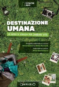 Destinazione umana. La guida di viaggio per cambiare vita.pdf