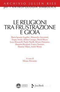 Le religioni tra frustrazione e gioia.pdf