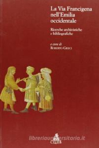 La via Francigena nellEmilia occidentale. Ricerche archivistiche e bibliografiche.pdf