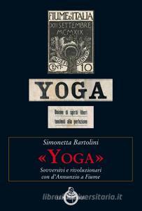 «Yoga». Sovversivi e rivoluzionari con dAnnunzio a Fiume.pdf