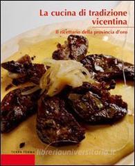 La cucina di tradizione vicentina. Il ricettario della provincia doro.pdf